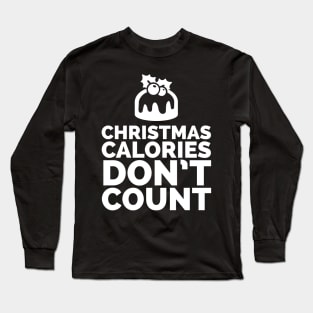 Christmas Calories Don't Count Long Sleeve T-Shirt